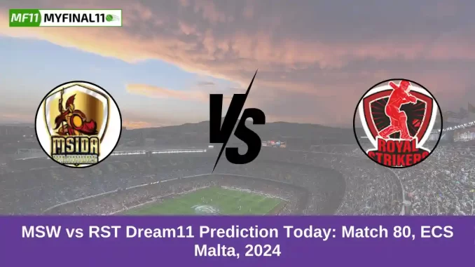 MSW vs RST Dream11 Prediction Today Match 80, ECS Malta, 2024