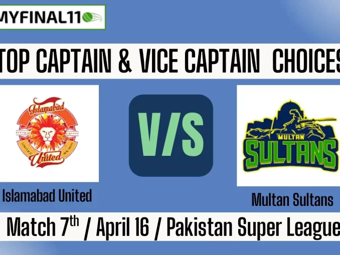 ISL vs MUL Top 3 Captain and Vice-Captain Pick for 7th Match - PSL 2025
