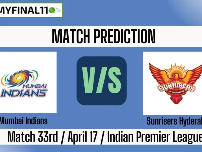 MI vs SRH Today Match Prediction Win Prediction, Top Batter and Bowler Tips by MyFinal11