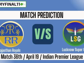 IPL 2025 RR vs LSG 36th Match Prediction Win Prediction, Top Batter and Bowler Tips by MyFinal11