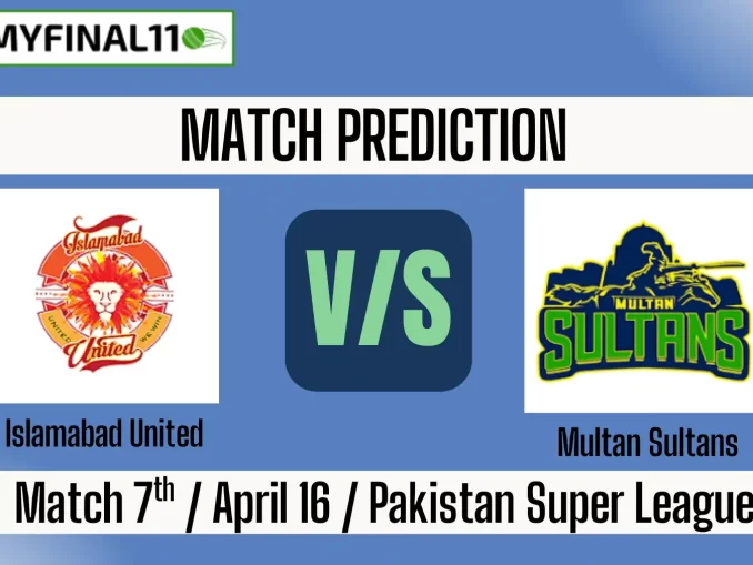 ISL vs MUL Today Match Prediction Win Prediction, Top Batter and Bowler Tips by MyFinal11