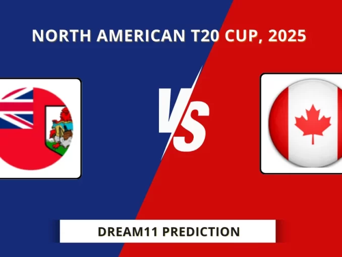 BER vs CAN Dream11 Prediction, North American T20 Cup, 2025