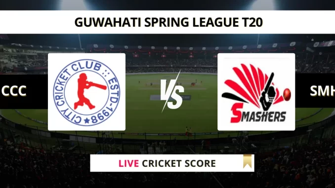 CCC vs SMH Live Cricket Score Guwahati Spring League T20