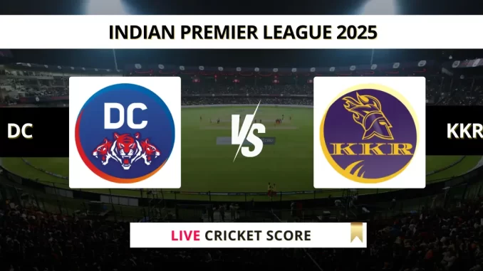 DC vs KKR Live Cricket Score Indian Premier League 2025