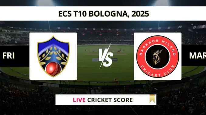 FRI vs MAR Live Score: Scorecard, Ball by Ball Commentary - Eliminator, ECS T10 Bologna 2025