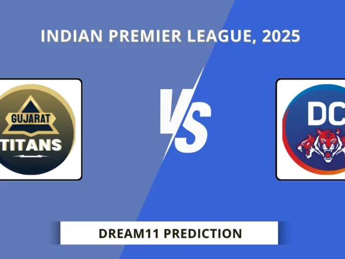 GT vs DC Dream11 Prediction, Indian Premier League, 2025
