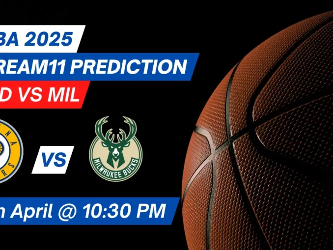 IND vs MIL Dream11 Prediction Basketball: Lineup, Roster & Stats [NBA 2025]