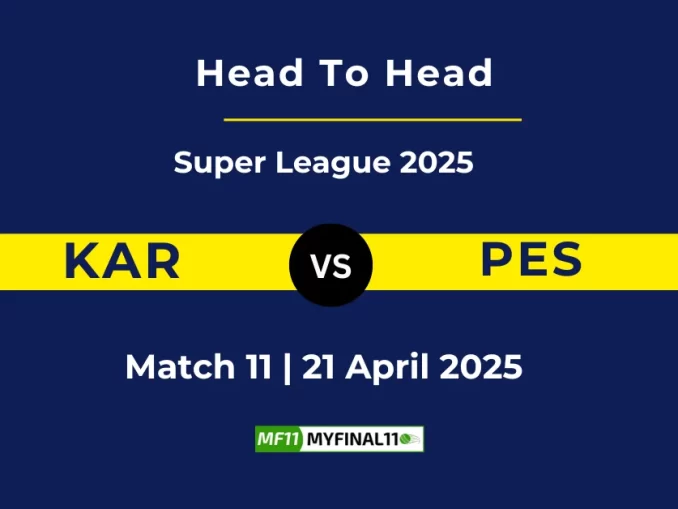 KAR vs PES Player Battle, Head to Head Super League 2025