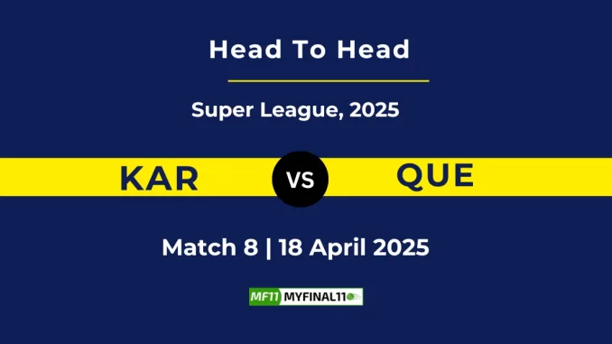 KAR vs QUE Player Battle, Head to Head Super League, 2025