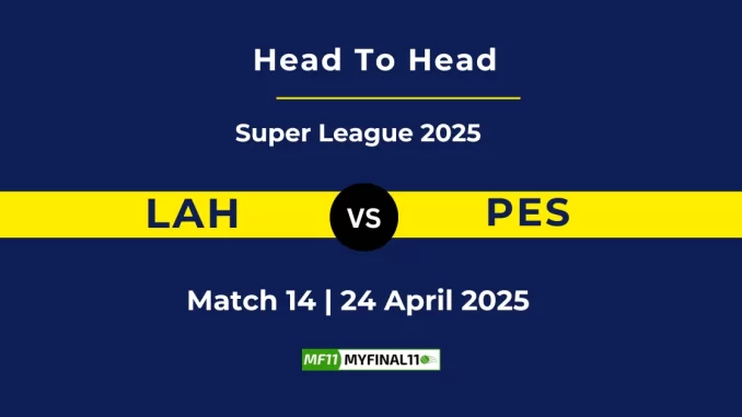 LAH vs PES Player Battle, Head to Head Super League 2025
