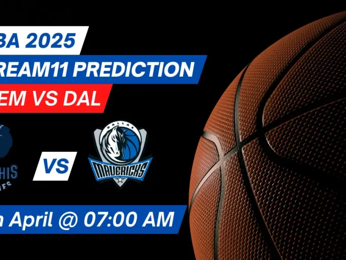 MEM vs DAL Dream11 Prediction Basketball: Lineup, Roster & Stats [NBA 2025]