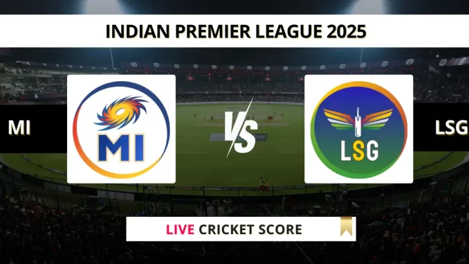 MI vs LSG Live Cricket Score Indian Premier League 2025