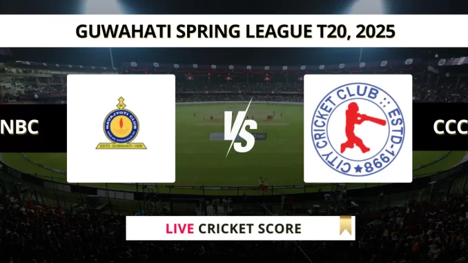 NBC vs CCC Live Cricket Score Guwahati Spring League T20, 2025