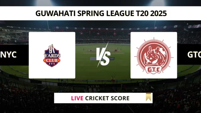 NYC vs GTC Live Cricket Score Guwahati Spring League T20 2025