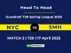 NYC vs SMH Player Battle & Head to Head Team Stats - Guwahati T20 Spring League 2025