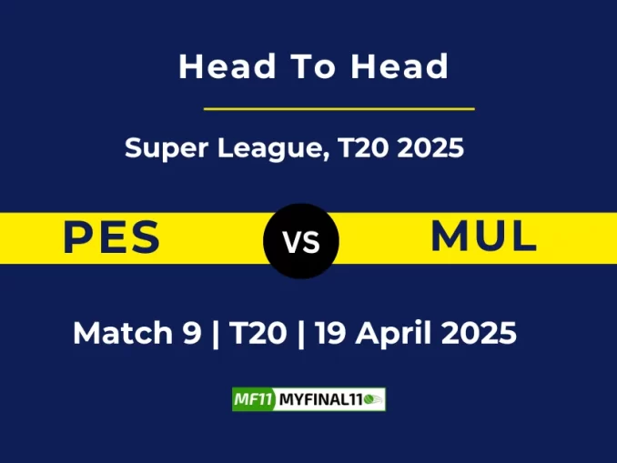 PES vs MUL Player Battle, Head to Head Super League, T20 2025