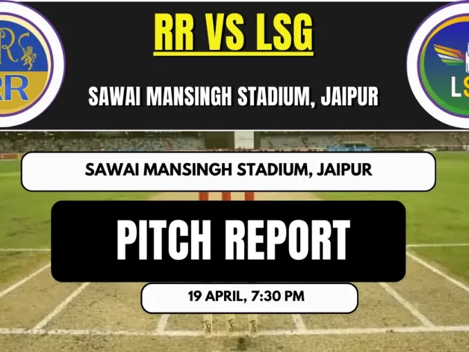 RR vs LSG Pitch Report, Match 36th, Indian Premier League 2025