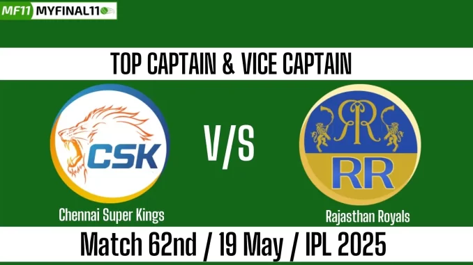 CSK vs RR Top 3 Captain and Vice-Captain Pick 62nd Match
