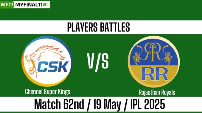 CSK vs RR Players' battles match 62 TATA IPL 2025