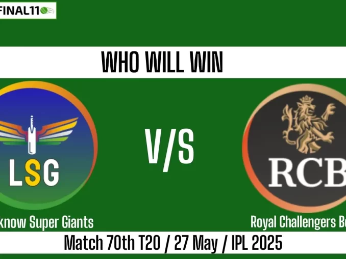 LSG vs RCB Who will win, 70th Match IPL 2025?