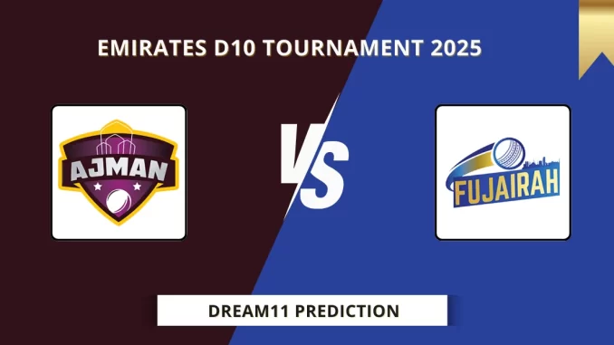 AJM vs FUJ Dream11 Prediction Emirates D10 Tournament 2025