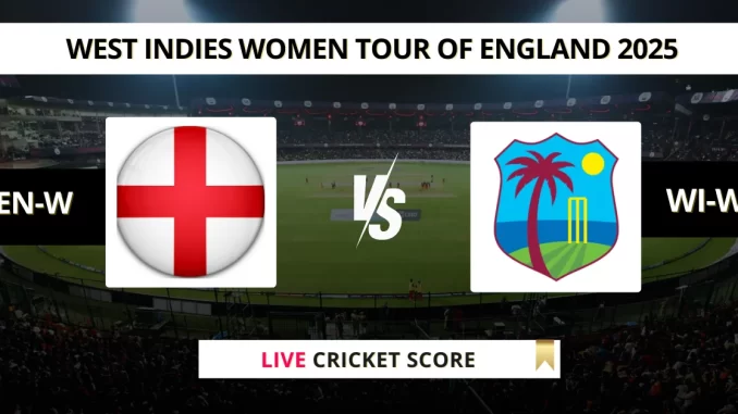 EN-W vs WI-W Live Cricket Score West Indies Women tour of England 2025