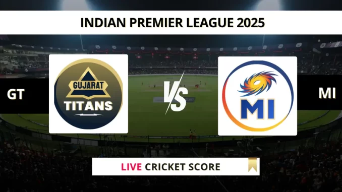 GT vs MI Live Cricket Score Indian Premier League 2025