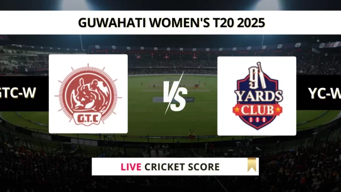 GTC-W vs YC-W Live Cricket Score Guwahati Women's T20 2025