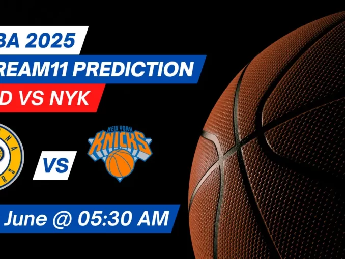 IND vs NYK Dream11 Prediction Basketball Lineup, Roster & Stats [NBA 2025]