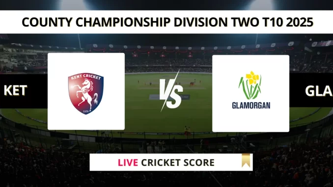 KET vs GLA Live Cricket Score County Championship Division Two T10 2025