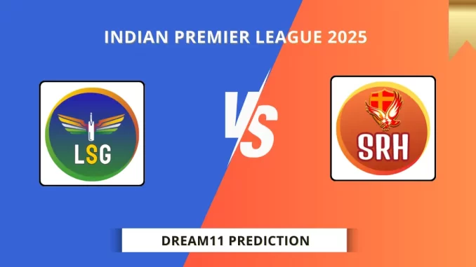 LSG vs SRH Dream11 Prediction, Indian Premier League 2025
