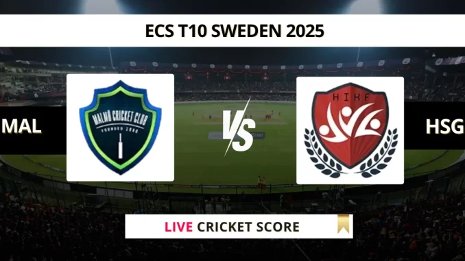 MAL vs HSG Live Cricket Score ECS T10 Sweden 2025