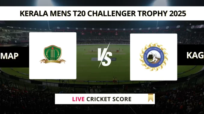 MAP vs KAG Live Cricket Score Kerala Mens T20 Challenger Trophy 2025