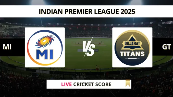 MI vs GT Live Cricket Score Indian Premier League 2025