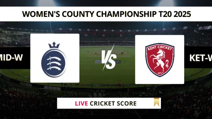 MID-W vs KET-W Live Cricket Score Women's County Championship T20 2025