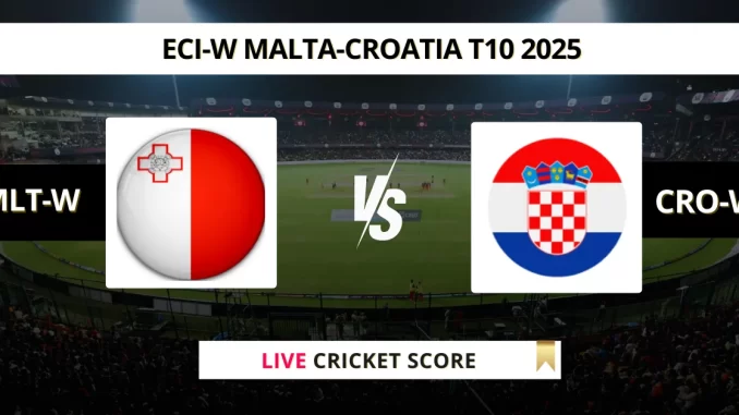 MLT-W vs CRO-W Live Cricket Score ECI-W Malta-Croatia T10 2025