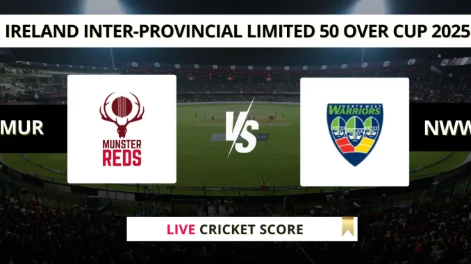 MUR vs NWW Live Cricket Score Ireland Inter-Provincial Limited 50 Over Cup 2025