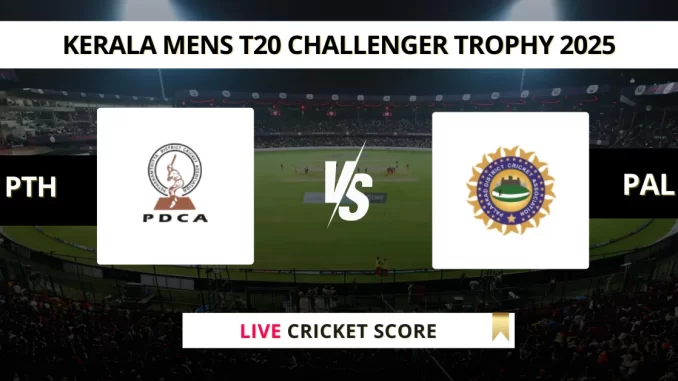PTH vs PAL Live Cricket Score Kerala Mens T20 Challenger Trophy 2025