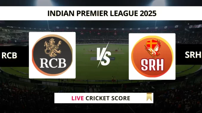 RCB vs SRH Live Cricket Score Indian Premier League 2025