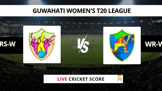 _RS-W vs WR-W Live Cricket Score Guwahati Women's T20 League