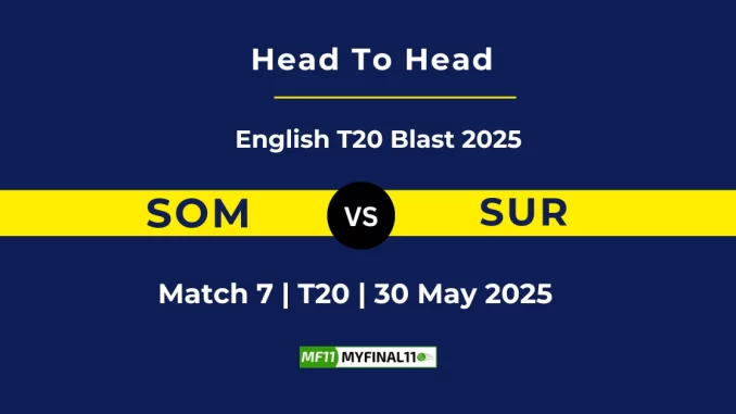 SOM vs SUR Player Battle, Head to Head English T20 Blast 2025