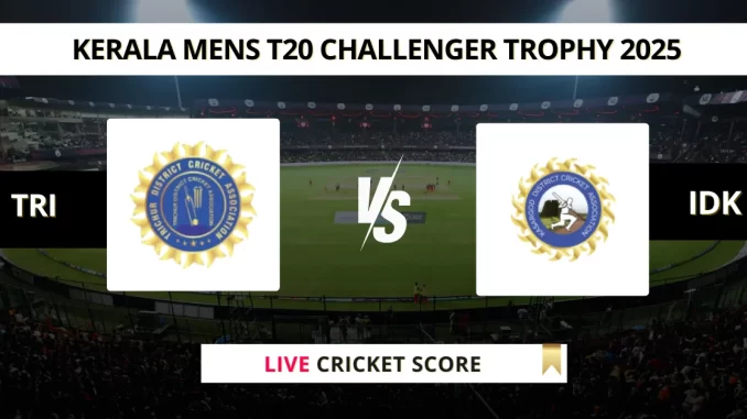 TRI vs IDK Live Cricket Score Kerala Mens T20 Challenger Trophy 2025