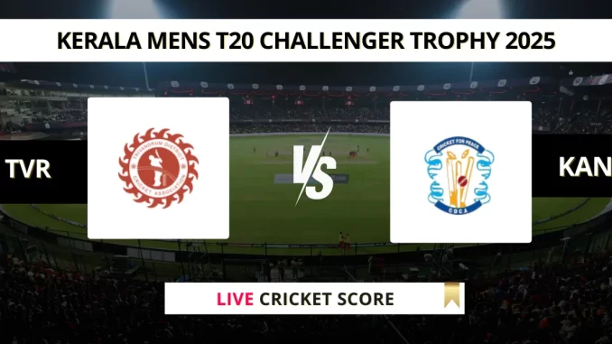 TVR vs KAN Live Cricket Score Kerala Mens T20 Challenger Trophy 2025