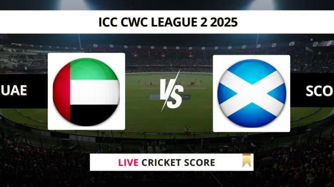 UAE vs SCO Live Cricket Score ICC CWC League 2 2025