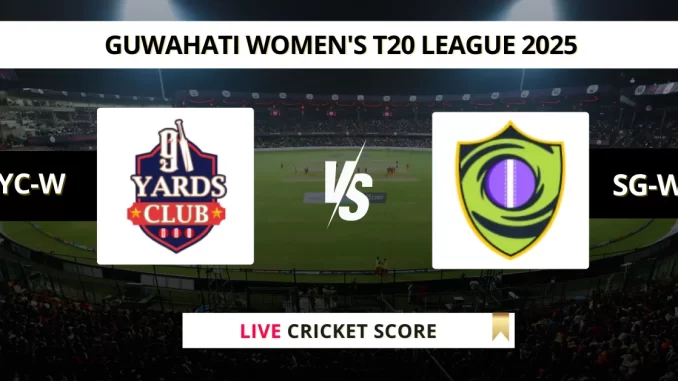 YC-W vs SG-W Live Cricket Score Guwahati Women's T20 League 2025