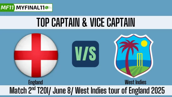 ENG vs WI Top 3 Captain and Vice-Captain Pick 2nd T20I