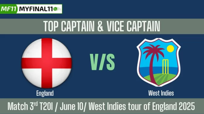 ENG vs WI Top 3 Captain and Vice-Captain Pick 3rd T20I