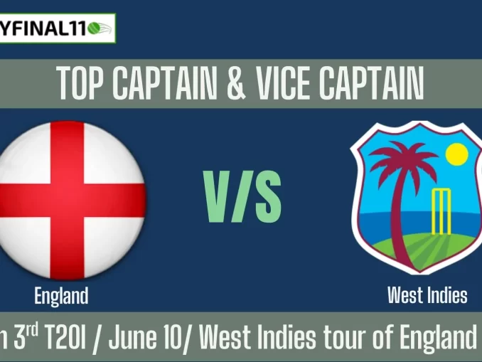 ENG vs WI Top 3 Captain and Vice-Captain Pick 3rd T20I