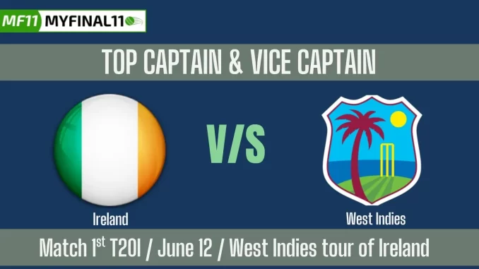 IRE vs WI Top 3 Captain and Vice-Captain Pick 1st T20I Match