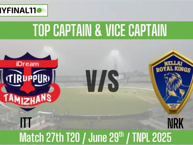ITT vs NRK Top 3 Captain and Vice-Captain Pick 27th, TNPL 2025